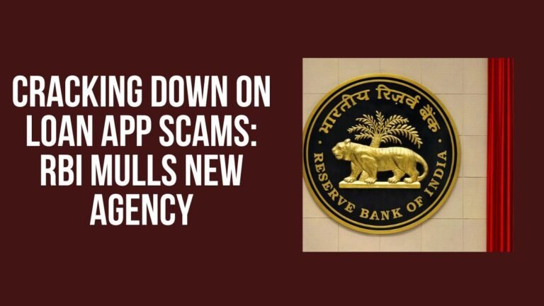 Cracking Down on Loan App Scams RBI Mulls New Agency