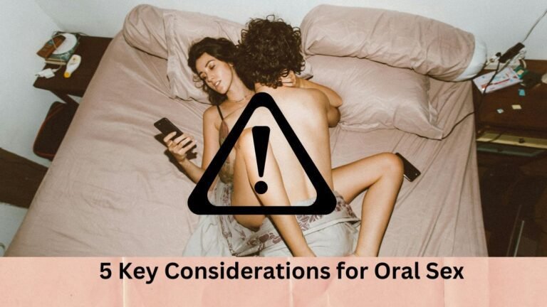 5 Key Considerations for Oral Sex