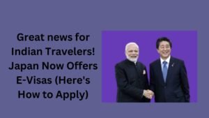 Great news for Indian Travelers! Japan Now Offers E-Visas (Here's How to Apply)