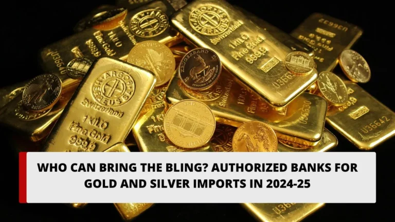 WHO-CAN-BRING-THE-BLING-AUTHORIZED-BANKS-FOR-GOLD-AND-SILVER-IMPORTS-IN-2024-25