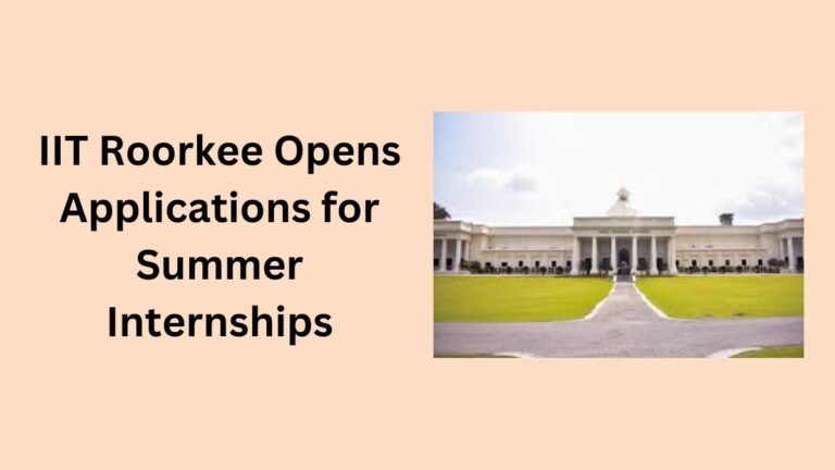 iit-roorkee-opens-applications-for-summer-internships