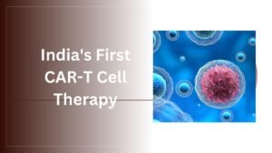 indias-first-car-t-cell-therapy