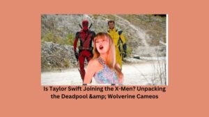 is-taylor-swift-joining-the-x-men