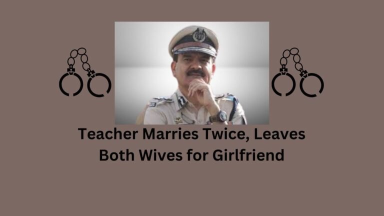 teacher-marries-twice-leaves-both-wives-for-girlfriend